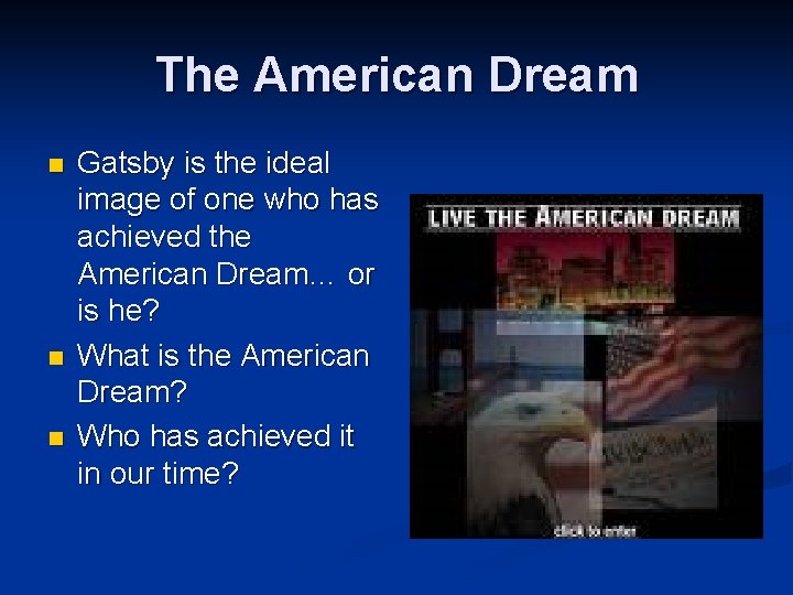 The American Dream n n n Gatsby is the ideal image of one who