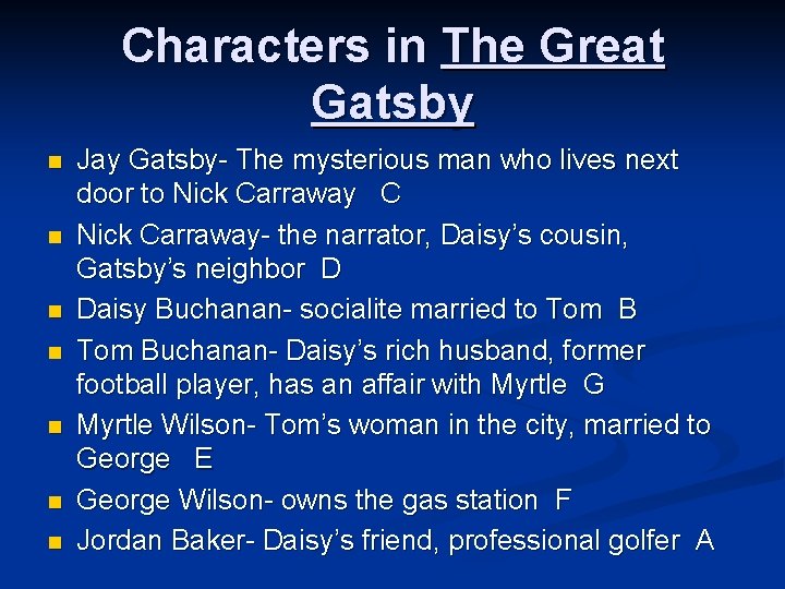 Characters in The Great Gatsby n n n n Jay Gatsby- The mysterious man