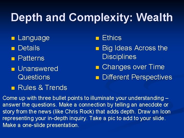 Depth and Complexity: Wealth n n n Language Details Patterns Unanswered Questions Rules &