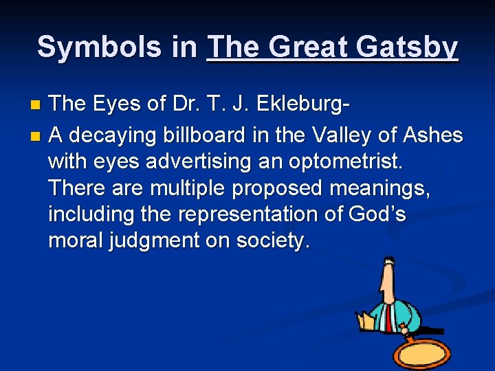 Symbols in The Great Gatsby The Eyes of Dr. T. J. Ekleburgn A decaying