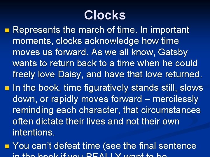 Clocks Represents the march of time. In important moments, clocks acknowledge how time moves