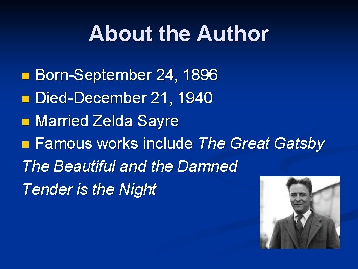 About the Author Born-September 24, 1896 n Died-December 21, 1940 n Married Zelda Sayre