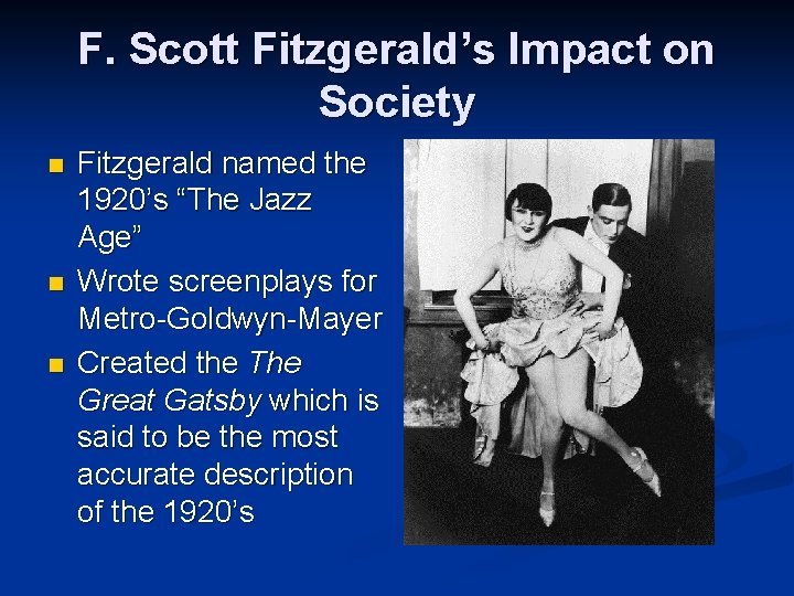 F. Scott Fitzgerald’s Impact on Society n n n Fitzgerald named the 1920’s “The