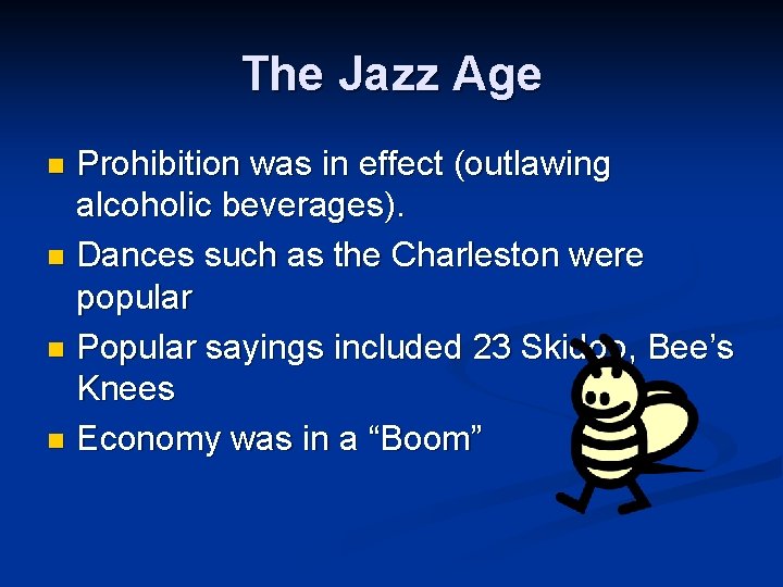 The Jazz Age Prohibition was in effect (outlawing alcoholic beverages). n Dances such as
