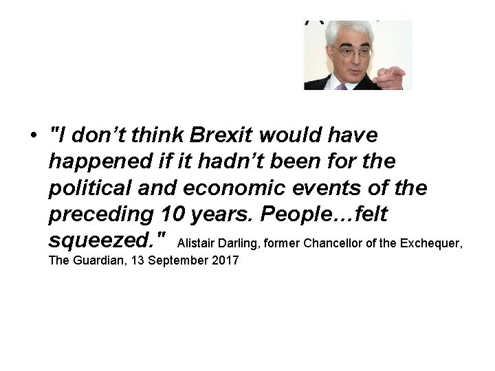  • "I don’t think Brexit would have happened if it hadn’t been for