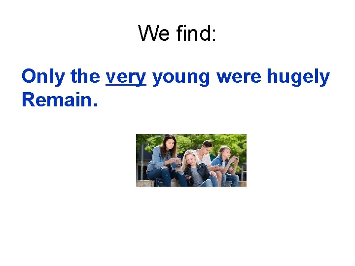 We find: Only the very young were hugely Remain. 