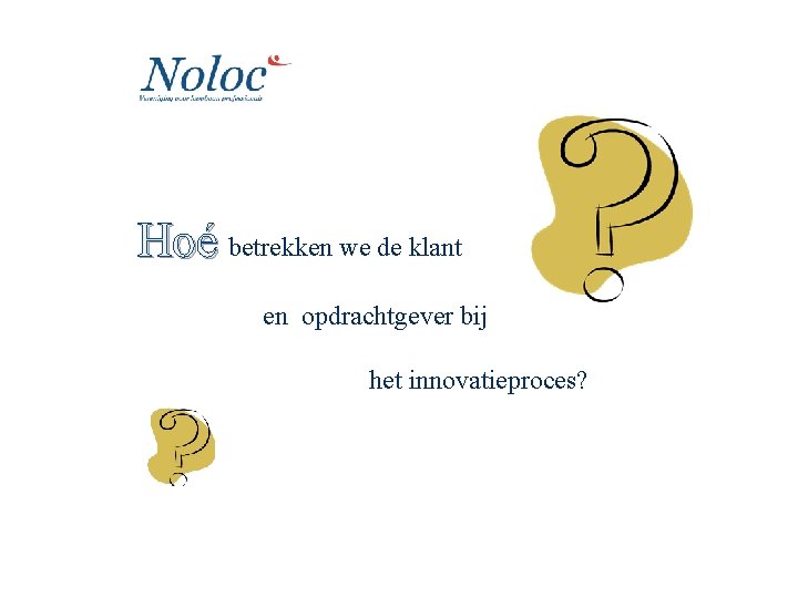 Hoé betrekken we de klant en opdrachtgever bij het innovatieproces? 