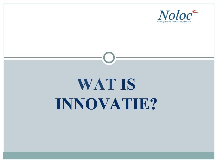 WAT IS INNOVATIE? 