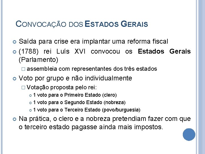 CONVOCAÇÃO DOS ESTADOS GERAIS Saída para crise era implantar uma reforma fiscal (1788) rei