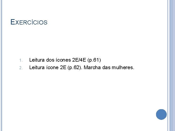 EXERCÍCIOS 1. 2. Leitura dos ícones 2 E/4 E (p. 61) Leitura ícone 2