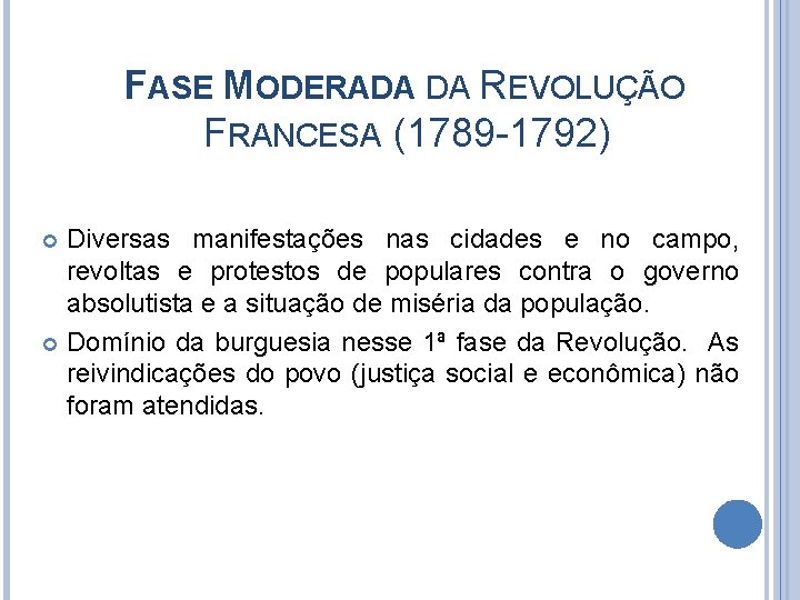 FASE MODERADA DA REVOLUÇÃO FRANCESA (1789 -1792) Diversas manifestações nas cidades e no campo,