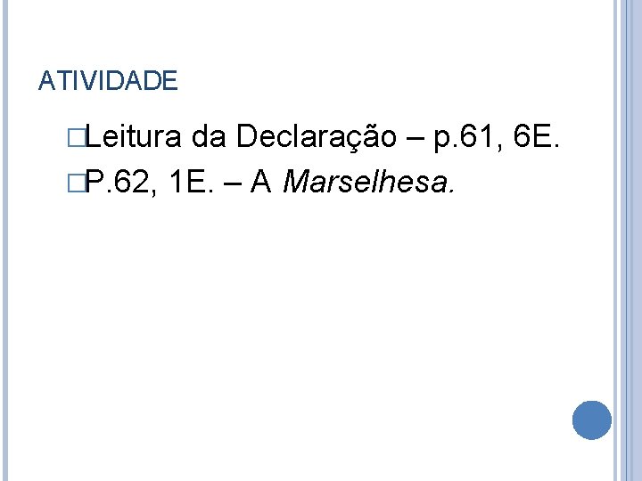 ATIVIDADE �Leitura da Declaração – p. 61, 6 E. �P. 62, 1 E. –