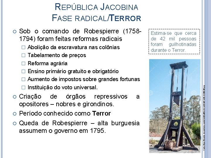 REPÚBLICA JACOBINA FASE RADICAL/TERROR Sob o comando de Robespierre (17581794) foram feitas reformas radicais