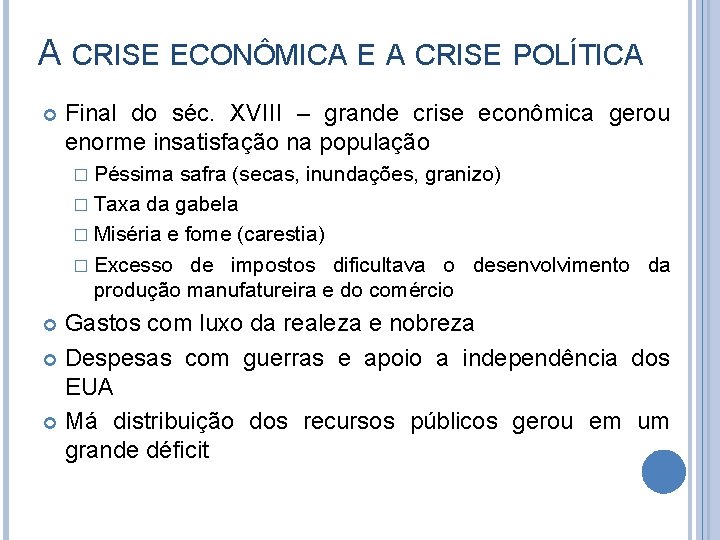 A CRISE ECONÔMICA E A CRISE POLÍTICA Final do séc. XVIII – grande crise