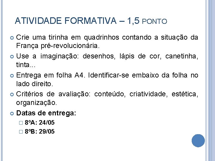 ATIVIDADE FORMATIVA – 1, 5 PONTO Crie uma tirinha em quadrinhos contando a situação