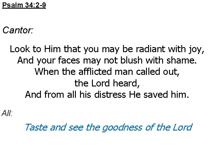 Psalm 34: 2 -9 Cantor: Look to Him that you may be radiant with