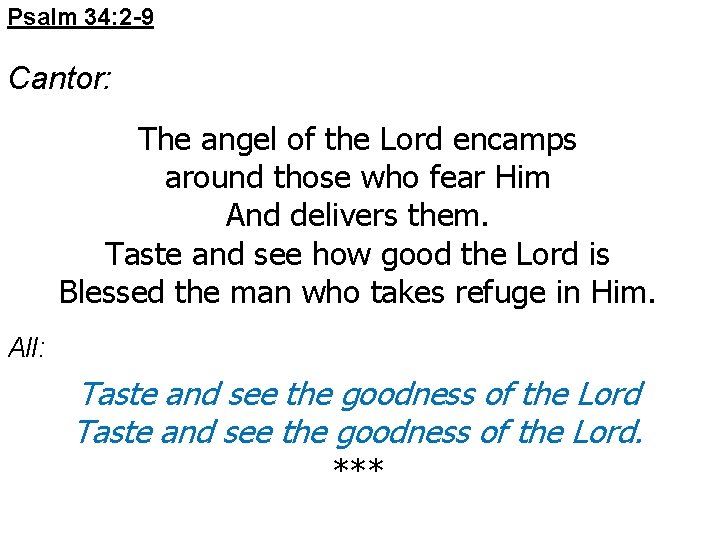 Psalm 34: 2 -9 Cantor: The angel of the Lord encamps around those who