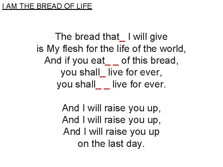 I AM THE BREAD OF LIFE The bread that_ I will give is My