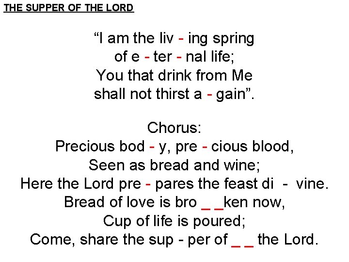 THE SUPPER OF THE LORD “I am the liv - ing spring of e