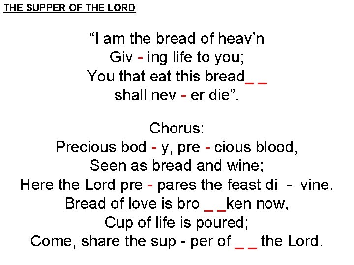 THE SUPPER OF THE LORD “I am the bread of heav’n Giv - ing