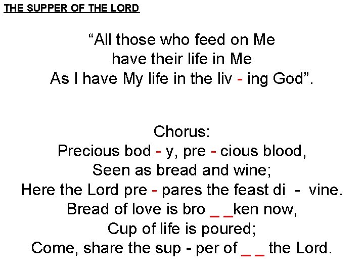 THE SUPPER OF THE LORD “All those who feed on Me have their life