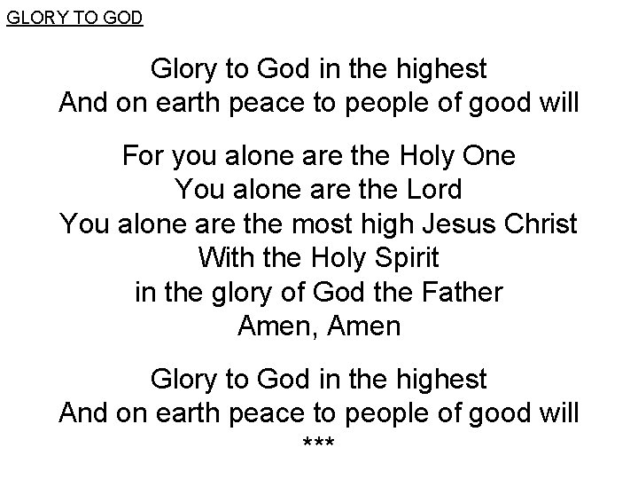 GLORY TO GOD Glory to God in the highest And on earth peace to