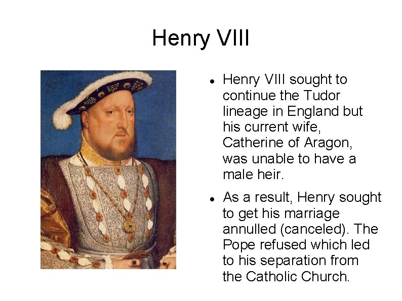 Henry VIII sought to continue the Tudor lineage in England but his current wife,