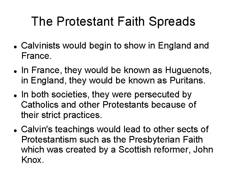 The Protestant Faith Spreads Calvinists would begin to show in England France. In France,