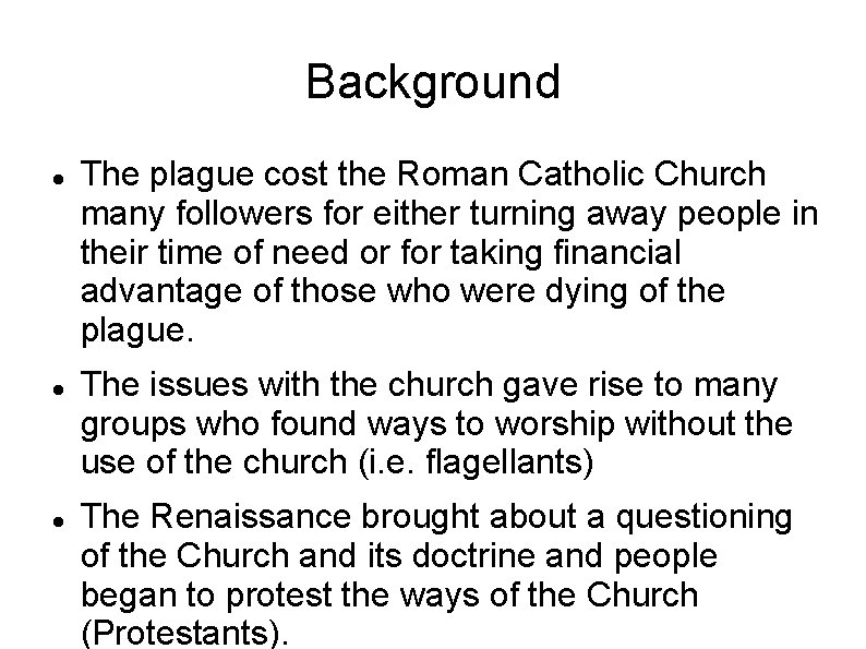 Background The plague cost the Roman Catholic Church many followers for either turning away