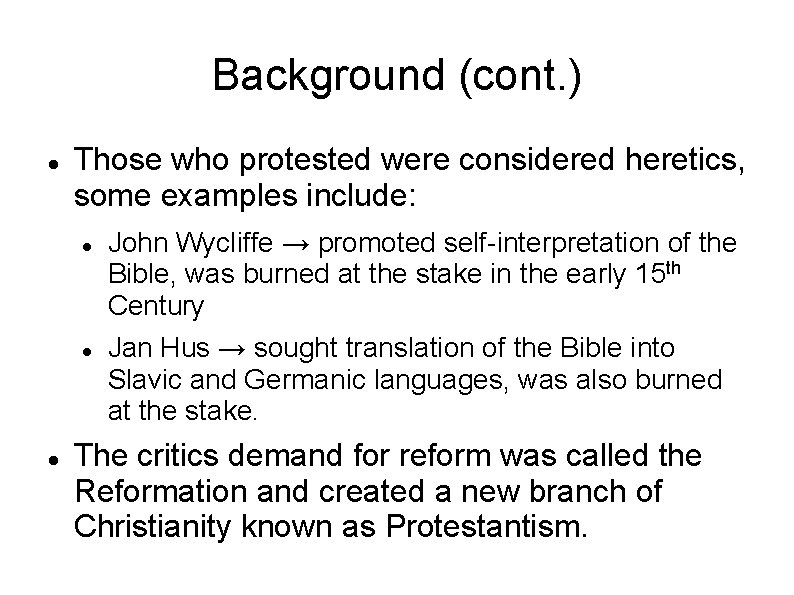 Background (cont. ) Those who protested were considered heretics, some examples include: John Wycliffe