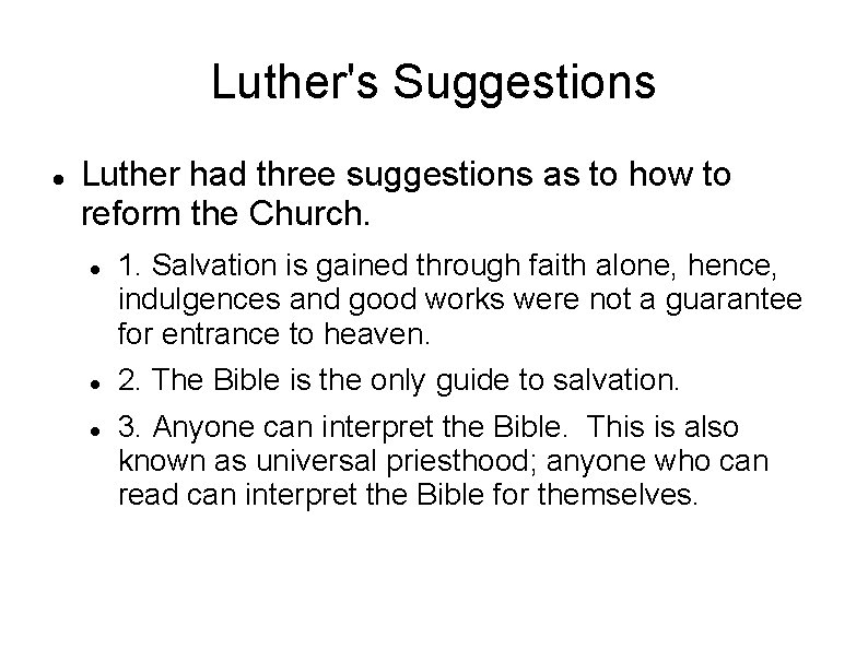 Luther's Suggestions Luther had three suggestions as to how to reform the Church. 1.