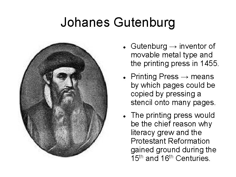 Johanes Gutenburg → inventor of movable metal type and the printing press in 1455.