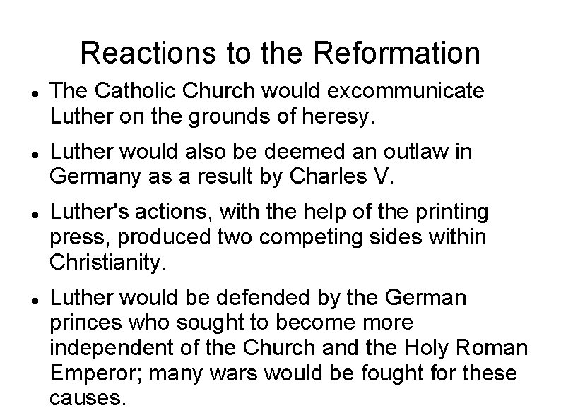 Reactions to the Reformation The Catholic Church would excommunicate Luther on the grounds of