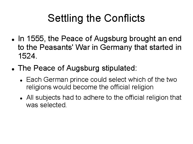 Settling the Conflicts In 1555, the Peace of Augsburg brought an end to the