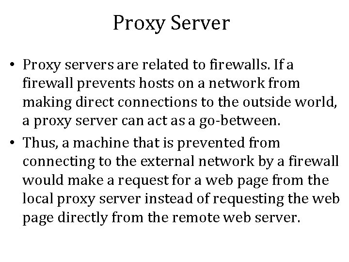 Proxy Server • Proxy servers are related to firewalls. If a firewall prevents hosts Proxy Server • Proxy servers are related to firewalls. If a firewall prevents hosts