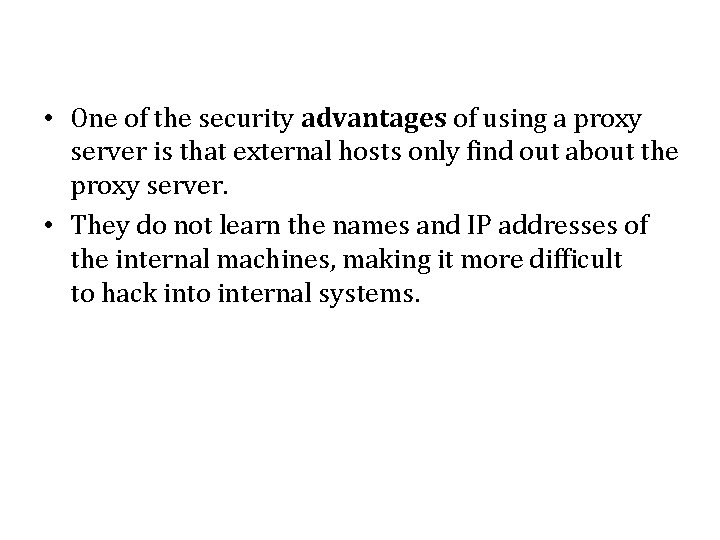 • One of the security advantages of using a proxy server is that • One of the security advantages of using a proxy server is that