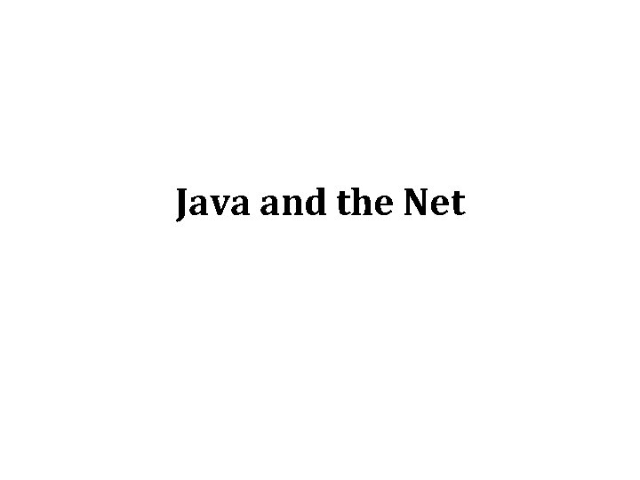 Java and the Net Java and the Net