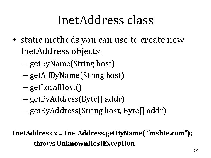 Inet. Address class • static methods you can use to create new Inet. Address Inet. Address class • static methods you can use to create new Inet. Address