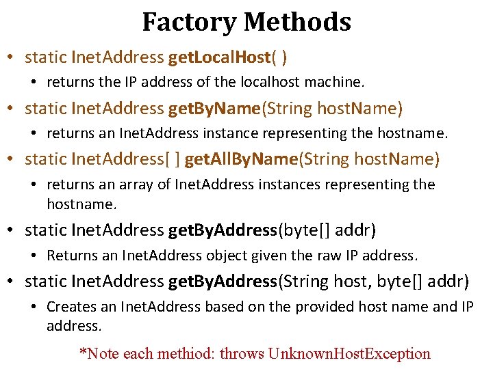 Factory Methods • static Inet. Address get. Local. Host( ) • returns the IP Factory Methods • static Inet. Address get. Local. Host( ) • returns the IP