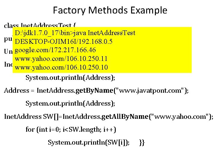 Factory Methods Example class Inet. Address. Test { D: jdk 1. 7. 0_17bin>java Inet. Factory Methods Example class Inet. Address. Test { D: jdk 1. 7. 0_17bin>java Inet.