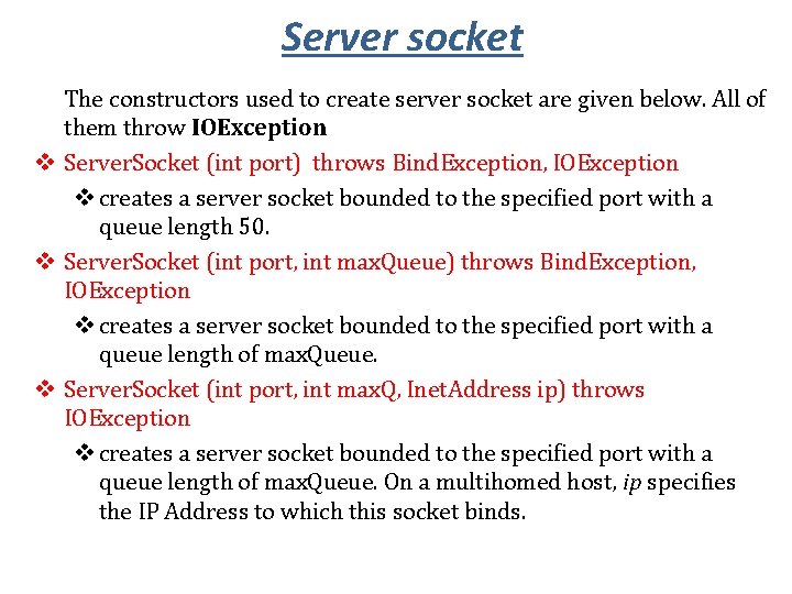 Server socket The constructors used to create server socket are given below. All of Server socket The constructors used to create server socket are given below. All of