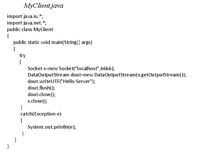 My. Client. java import java. io. *; import java. net. *; public class My. My. Client. java import java. io. *; import java. net. *; public class My.