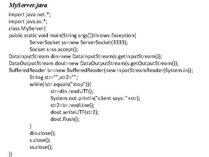 My. Server. java import java. net. *; import java. io. *; class My. Server{ My. Server. java import java. net. *; import java. io. *; class My. Server{
