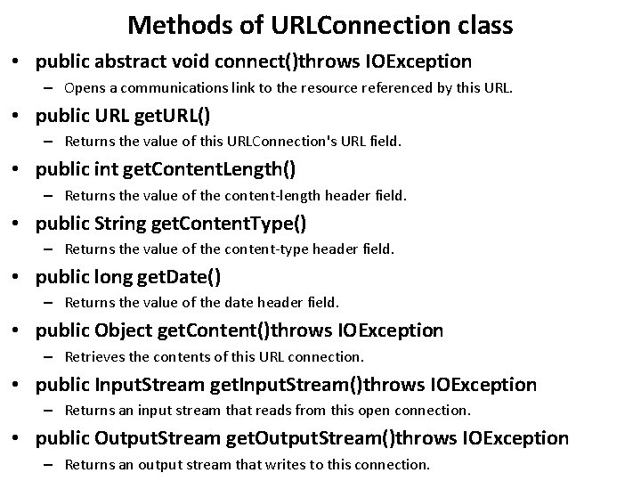 Methods of URLConnection class • public abstract void connect()throws IOException – Opens a communications Methods of URLConnection class • public abstract void connect()throws IOException – Opens a communications