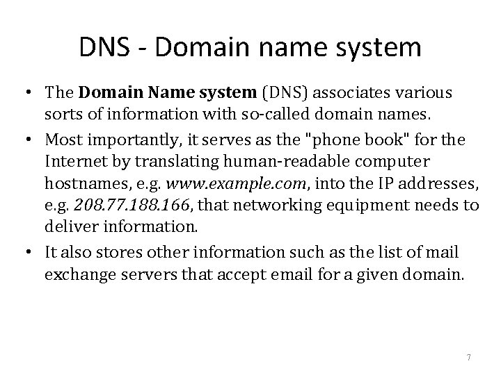 DNS - Domain name system • The Domain Name system (DNS) associates various sorts DNS - Domain name system • The Domain Name system (DNS) associates various sorts