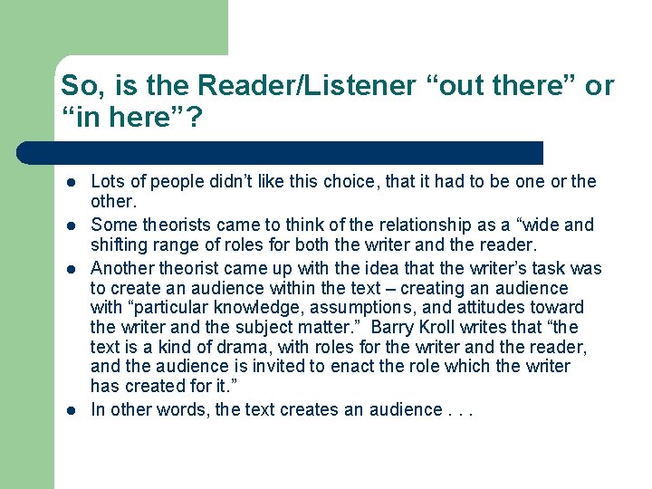 So, is the Reader/Listener “out there” or “in here”? l l Lots of people