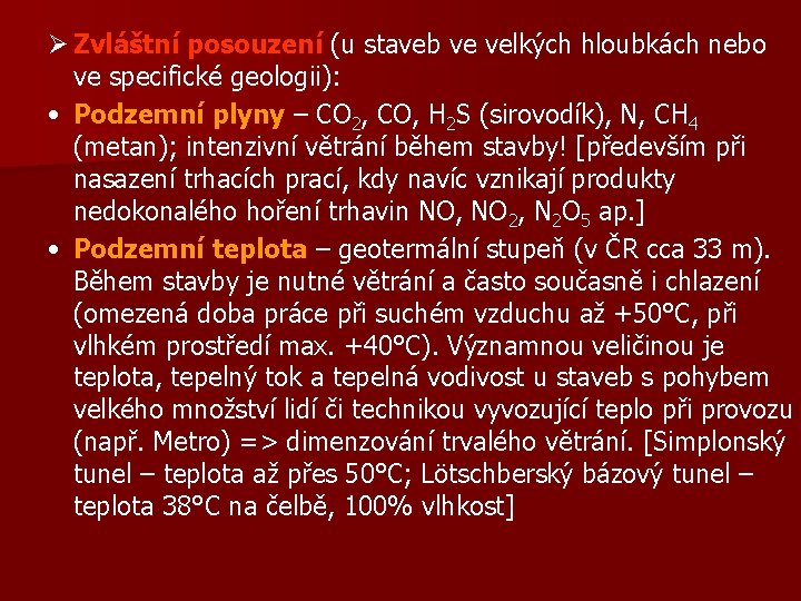 Ø Zvláštní posouzení (u staveb ve velkých hloubkách nebo ve specifické geologii): • Podzemní