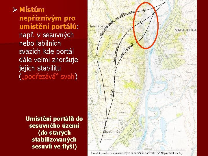 Ø Místům nepříznivým pro umístění portálů: např. v sesuvných nebo labilních svazích kde portál