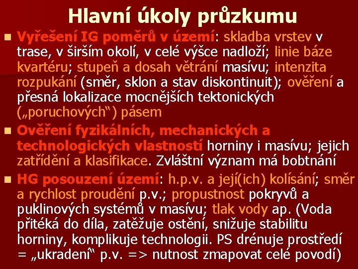 Hlavní úkoly průzkumu Vyřešení IG poměrů v území: skladba vrstev v trase, v širším