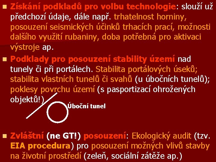 Získání podkladů pro volbu technologie: slouží už předchozí údaje, dále např. trhatelnost horniny, posouzení
